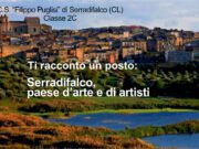“TI RACCONTO UN POSTO: SERRADIFALCO, PAESE D’ARTE E DI ARTISTI” A CURA DELLA SECONDA C ti racconto un posto: serradifalco