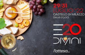 ENOGASTRONOMIA, DAL 29 AL 31 LUGLIO TORNA A MILAZZO E20DIVINI “EXPERIENCE BORN IN SICILY” milazzo
