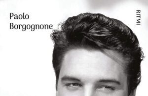 PAOLO BORGOGNONE E IL SUO LIBRO SUL MITICO ELVIS PRESLEY elvis