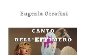 A ROMA C’È “CANTO DELL’EFFIMERO” DI EUGENIA SERAFINI serafini