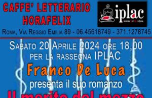 SABATO LA PRESENTAZIONE A ROMA DEL ROMANZO “IL MERITO DEL MEZZO” de luca