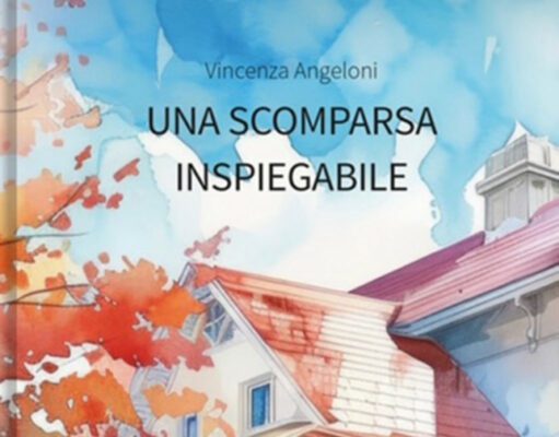 PUBBLICATO IL THRILLER “UNA SCOMPARSA INSPIEGABILE” DI VINCENZA ANGELONI Vincenza Angeloni