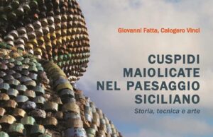 “CUSPIDI MAIOLICATE NEL PAESAGGIO SICILIANO. STORIA, TECNICA E ARTE” A PETRALIA SOTTANA Petralia Sottana