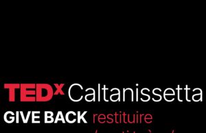 TEDx A CALTANISSETTA: IL POTERE DELLE IDEE CHE ISPIRANO A RESTITUIRE TEDx