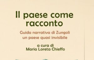 “IL PAESE COME RACCONTO – GUIDA NARRATIVA DI ZUNGOLI UN PAESE QUASI INVISIBILE” Zungoli