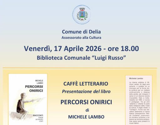 DELIA, VENERDÌ 17 APRILE SI PRESENTERÀ “PERCORSI ONIRICI” DI MICHELE LAMBO Michele Lambo